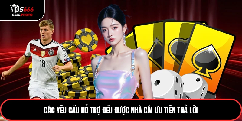 Các yêu cầu hỗ trợ đều được nhà cái ưu tiên trả lời